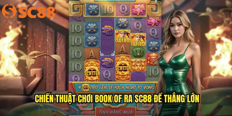 Chiến thuật chơi Book of Ra sc88 để thắng lớn