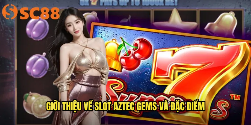 Giới thiệu về slot Aztec Gems và đặc điểm